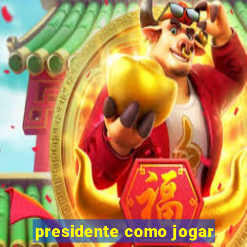 presidente como jogar